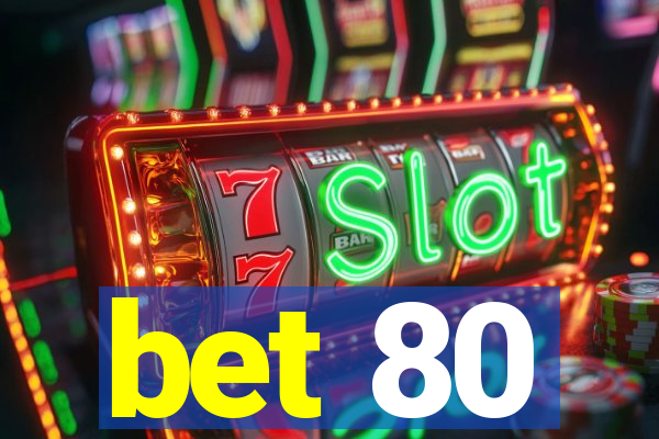 bet 80